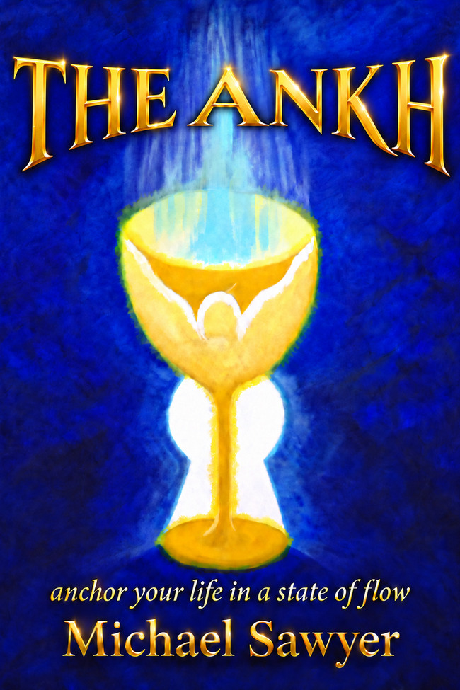 The Ankh — anchor your life in a state of flow, by Michael Sawyer